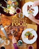 Michael's Genuine Food Down-To-Earth Cooking for People Who Love to Eat 2011 9780307591371 Front Cover