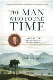 Man Who Found Time James Hutton and the Discovery of Earth's Antiquity cover art