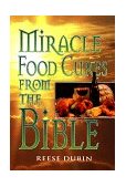 Miracle Food Cures from the Bible The Creator's Plan for Optimal Health 1999 9780735200371 Front Cover