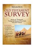 Nelson's Old Testament Survey Discovering the Essence, Background and Meaning about Every Old Testament Book  9780785250371 Front Cover