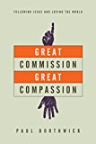Great Commission, Great Compassion Following Jesus and Loving the World  9780830844371 Front Cover