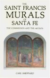 Saint Francis Murals of Santa Fe How They Were Created 1990 9780865341371 Front Cover