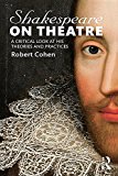 Shakespeare on Theatre A Critical Look at His Theories and Practices 2015 9781317429371 Front Cover