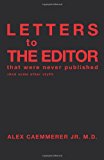 Letters to the Editor That Were Never Published (and Some Other Stuff) 2011 9781466903371 Front Cover