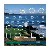 500 World's Greatest Golf Holes  9781579652371 Front Cover