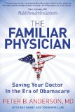 Familiar Physician Saving Your Doctor in the Era of Obamacare 2013 9781614487371 Front Cover