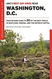 AMC's Best Day Hikes near Washington, D. C. Four-Season Guide to 50 of the Best Trails in Maryland, Virginia, and the Nation's Capital 2nd 9781628420371 Front Cover