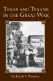 Texas and Texans in the Great War 2010 9781933337371 Front Cover