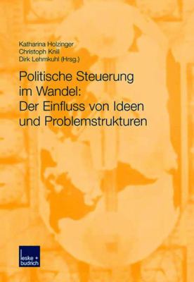 Politische Steuerung Im wandel: Der Einfluss Von Ideen Und problemstrukturen 2003 9783810038371 Front Cover