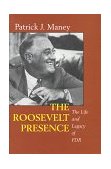 Roosevelt Presence The Life and Legacy of FDR cover art