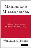 Mahdis and Millenarians Shiite Extremists in Early Muslim Iraq 2011 9780521178372 Front Cover