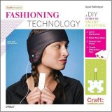 Fashioning Technology A DIY Intro to Smart Crafting cover art