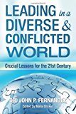 Leading in a Diverse and Conflicted World Crucial Lessons for the 21st Century  9780615921372 Front Cover