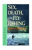 Sex, Death, and Fly-Fishing 1990 9780671684372 Front Cover