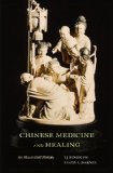 Chinese Medicine and Healing An Illustrated History