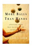 More Balls Than Hands Juggling Your Way to Success by Learning to Love Your Mistakes 2003 9780735203372 Front Cover