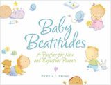 Baby Beatitudes A Pacifier for New and Expectant Parents 2006 9780740757372 Front Cover