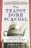 Teapot Dome Scandal How Big Oil Bought the Harding White House and Tried to Steal the Country cover art