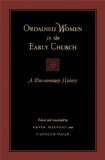 Ordained Women in the Early Church A Documentary History