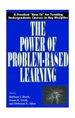 Power of Problem-Based Learning A Practical How to for Teaching Undergraduate Courses in Any Discipline cover art