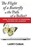 Flight of a Butterfly or the Path of a Bullet? Using Technology to Transform Teaching and Learning  9781682531372 Front Cover