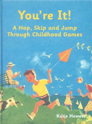 You're It! a Hop, Skip and Jump Through Childhood Games 2011 9781843406372 Front Cover