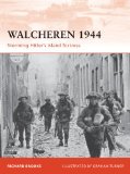 Walcheren 1944 Storming Hitler's Island Fortress 2011 9781849082372 Front Cover