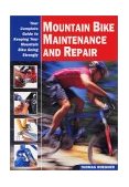 Mountain Bike Maintenance and Repair Your Complete Guide to Keeping Your Mountain Bike Going Strongly 2003 9781892495372 Front Cover