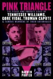 Pink Triangle: The Feuds and Private Lives of Tennessee Williams, Gore Vidal, Truman Capote, and Famous Members of Their Entourages  9781936003372 Front Cover