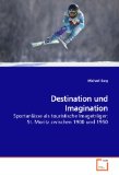 Destination und Imagination Sportanlï¿½sse als touristische Imagetrï¿½ger: St. Moritz zwischen 1900 und 1950 2009 9783639184372 Front Cover