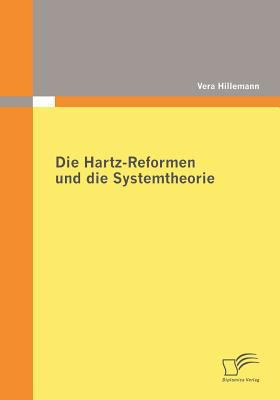 Die Hartz-Reformen und Die Systemtheorie 2009 9783836673372 Front Cover