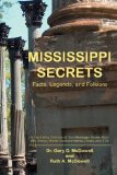 Mississippi Secrets Facts, Legends, and Folklore 2007 9780595428373 Front Cover