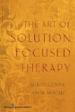 Art of Solution Focused Therapy 2009 9780826117373 Front Cover