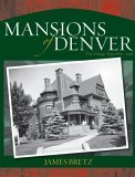 Mansions of Denver The Vintage Years 1870-1938 2005 9780871089373 Front Cover