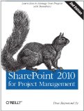 SharePoint 2010 for Project Management Learn How to Manage Your Projects with SharePoint 2nd 2012 9781449306373 Front Cover