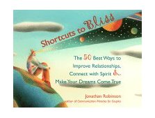Shortcuts to Bliss The 50 Best Ways to Improve Relationships, Connect with Spirit, and Make Your Dreams Come True 1998 9781573241373 Front Cover