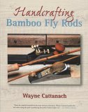 Handcrafting Bamboo Fly Rods 2005 9781592288373 Front Cover