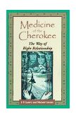 Medicine of the Cherokee The Way of Right Relationship 1996 9781879181373 Front Cover