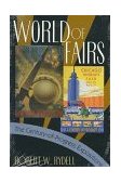 World of Fairs The Century-Of-Progress Expositions