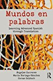 Mundos en Palabras Learning Advanced Spanish Through Translation  9780415695374 Front Cover