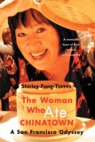 Woman Who Ate Chinatown A San Francisco Odyssey 2008 9780595690374 Front Cover