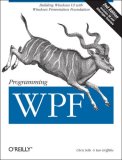 Programming WPF Building Windows UI with Windows Presentation Foundation 2nd 2007 Revised  9780596510374 Front Cover