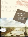 Death or Victory The Battle of Quebec and the Birth of an Empire 2010 9780670067374 Front Cover