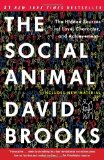 Social Animal The Hidden Sources of Love, Character, and Achievement  9780812979374 Front Cover