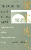 Cherishing Men from Afar Qing Guest Ritual and the Macartney Embassy Of 1793 cover art
