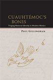 Cuauhtemoc's Bones Forging National Identity in Modern Mexico cover art