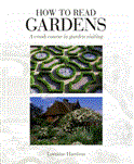How to Read Gardens A Crash Course in Garden Visiting  9781408128374 Front Cover