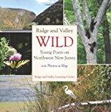 Ridge and Valley Wild Young Poets on Northwest New Jersey 2012 9781479335374 Front Cover