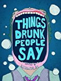 Things Drunk People Say 2013 9781620876374 Front Cover