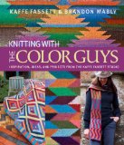 Knitting with the Color Guys Inspiration, Ideas, and Projects from the Kaffe Fassett Studio cover art
